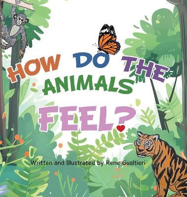 How Do The Animals Feel? - Rene Gualtieri - cover