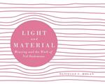 Light and Material: Weaving and the Work of Nel Oudemans