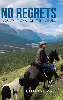 No Regrets: Wouldn't Change It If I Could - Glenn Stewart - cover