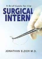 A Brief Guide for the Surgical Intern - Jonathan Eldor - cover
