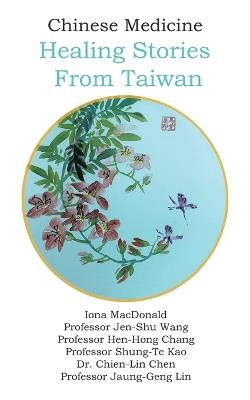 Chinese Medicine: Healing Stories From Taiwan - Iona MacDonald,Jen-Shu Wang,Jaung-Geng Lin - cover