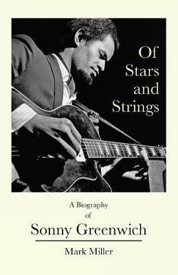 Of Stars and Strings: A Biography of Sonny Greenwich - Mark Miller - cover