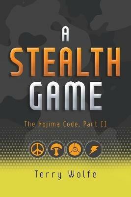 A Stealth Game: The Kojima Code, Part II - Terry Wolfe - cover