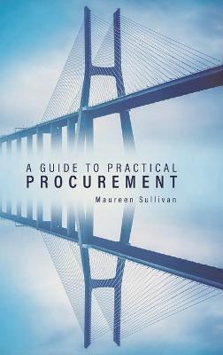 A Guide to Practical Procurement - Maureen Sullivan - cover