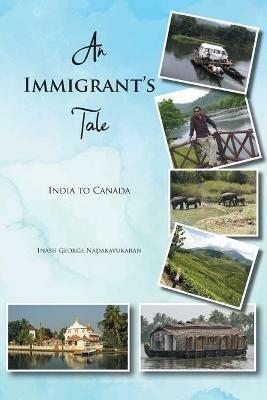 An Immigrant's Tale: India to Canada - Inasu George Nadakavukaran - cover