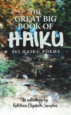 The Great Big Book of Haiku: 365 Haiku Poems - Kathleen Elizabeth Sumpton - cover