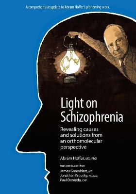 Light on Schizophrenia: Revealing Causes and Solutions From an Orthomolecular Perspective - Hoffer - cover