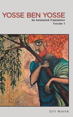 Yosse ben Yosse: An Annotated Translation (Volume 1) - Esti Mayer - cover