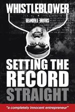 Whistleblower: Setting The Record Straight