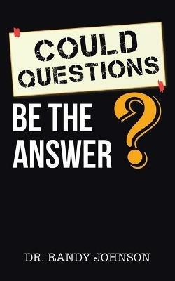 Could Questions Be the Answer? - Randy Johnson - cover