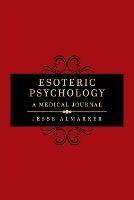 Esoteric Psychology: A Medical Journal - Jesse Almarker - cover