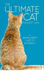 The Ultimate Cat: A Baby-Boomer's Guide to Retirement