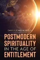 Postmodern Spirituality in the Age of Entitlement
