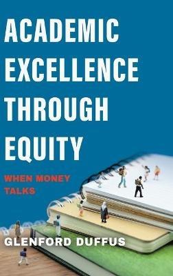 Academic Excellence Through Equity: When Money Talks - Glenford Duffus - cover