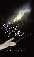 The Spirit Walker - Una Gott - cover