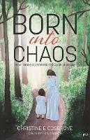 Born Into Chaos: How I Broke a Generational Cycle of Abuse - Christine Cosgrove - cover