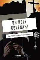 Libro in inglese Un Holy Covenant: Sees Rights for 370 Million Indigenous Peoples  - Alexander Bailiff