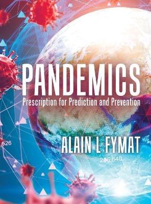 Pandemics: Prescription for Prediction and Prevention - Alain L Fymat - cover