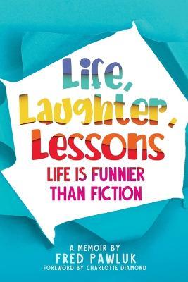 Life, Laughter, Lessons - Fred Pawluk - cover