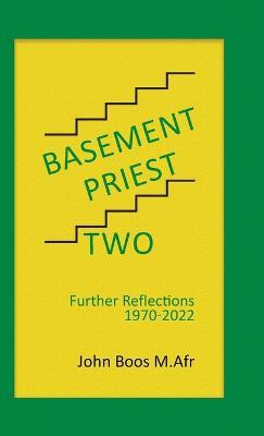Basement Priest Two: Further Reflections 1970 - 2022 - John Boos M Afr - cover