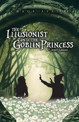The Illusionist and the Goblin Princess - James Greene - cover