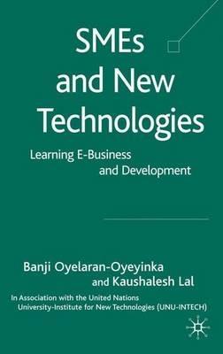 SMEs and New Technologies: Learning E-Business and Development - B. Oyelaran-Oyeyinka,K. Lal - cover