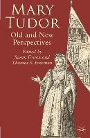 Mary Tudor: Old and New Perspectives - Susan Doran,Thomas S. Freeman - cover
