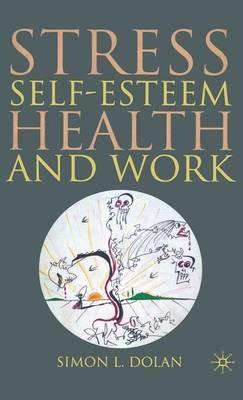 Stress, Self-Esteem, Health and Work - S. Dolan - cover