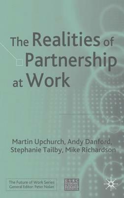 The Realities of Partnership at Work - M. Upchurch,A. Danford,S. Tailby - cover