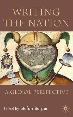 Writing the Nation: A Global Perspective - Stefan Berger - cover