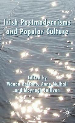 Irish Postmodernisms and Popular Culture - Wanda Balzano - cover
