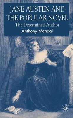 Jane Austen and the Popular Novel: The Determined Author - A. Mandal - cover