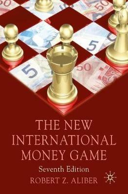 The New International Money Game - Robert Z. Aliber - cover