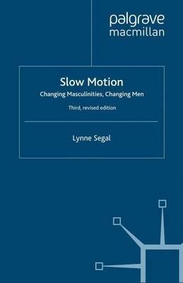 Slow Motion: Changing Masculinities, Changing Men - L. Segal - cover