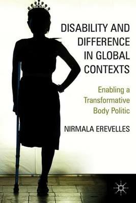 Disability and Difference in Global Contexts: Enabling a Transformative Body Politic - N. Erevelles - cover