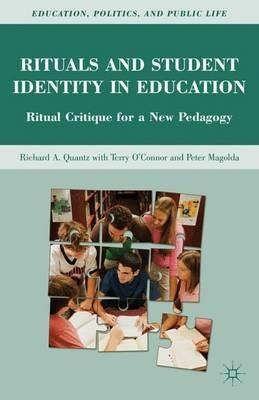 Rituals and Student Identity in Education: Ritual Critique for a New Pedagogy - R. Quantz - cover
