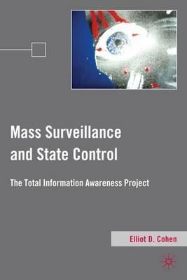 Mass Surveillance and State Control: The Total Information Awareness Project - E. Cohen - cover