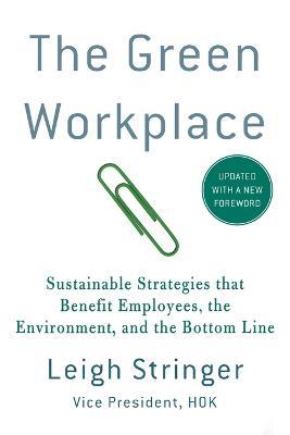 The Green Workplace: Sustainable Strategies That Benefit Employees, the Environment, and the Bottom Line - Leigh Stringer - cover