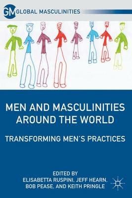 Men and Masculinities Around the World: Transforming Men’s Practices - cover