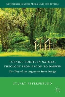 Turning Points in Natural Theology from Bacon to Darwin: The Way of the Argument from Design - S. Peterfreund - cover