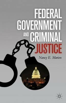 Federal Government and Criminal Justice - N. Marion - cover