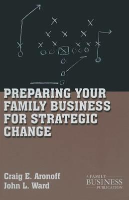 Preparing Your Family Business for Strategic Change - C. Aronoff,J. Ward - cover