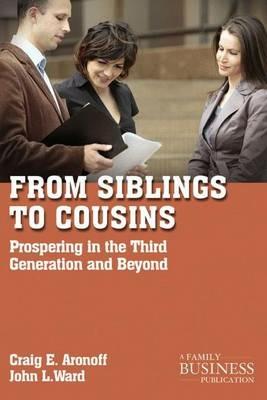 From Siblings to Cousins: Prospering in the Third Generation and Beyond - C. Aronoff,J. Ward - cover