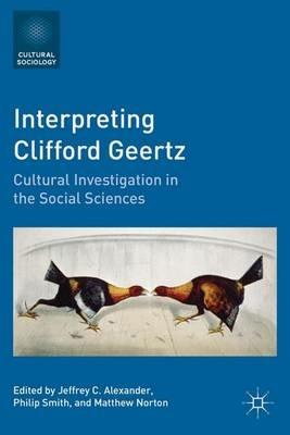 Interpreting Clifford Geertz: Cultural Investigation in the Social Sciences - Jeffrey C. Alexander,Philip Smith - cover