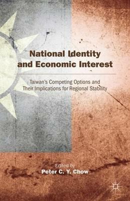National Identity and Economic Interest: Taiwan's Competing Options and Their Implications for Regional Stability - cover
