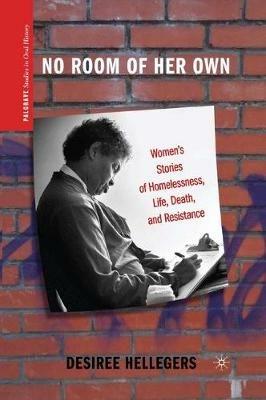 No Room of Her Own: Women's Stories of Homelessness, Life, Death, and Resistance - D. Hellegers - cover