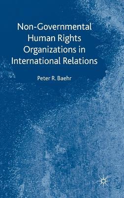 Non-Governmental Human Rights Organizations in International Relations - P. Baehr - cover