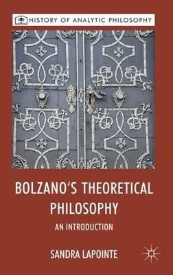 Bolzano's Theoretical Philosophy: An Introduction - S. Lapointe - cover