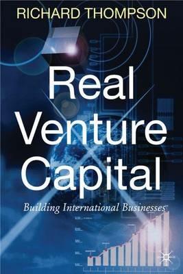 Real Venture Capital: Building International Businesses - R. Thompson - cover