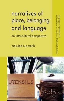 Narratives of Place, Belonging and Language: An Intercultural Perspective - Mairead Nic Craith - cover